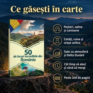 Ce găsești în cartea „50 de locuri incredibile din România”